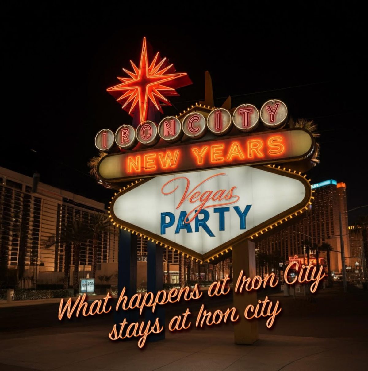 What Happens at Iron City Stays at Iron City - NYE in Vegas