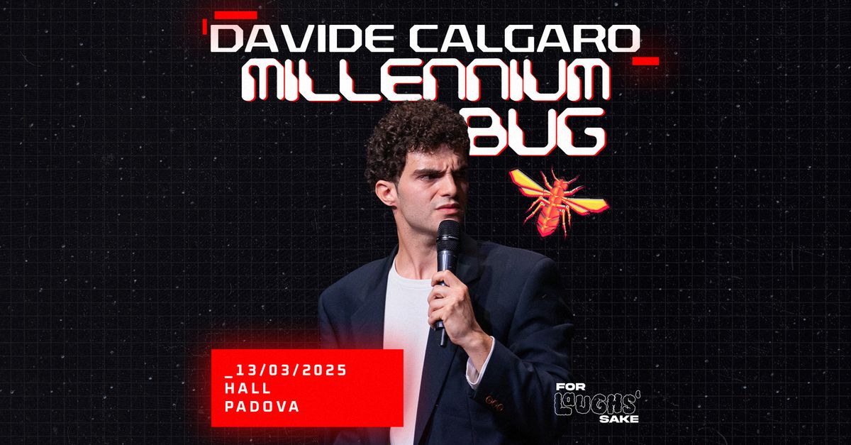 DAVIDE CALGARO | MILLENNIUM BUG @Hall - Padova