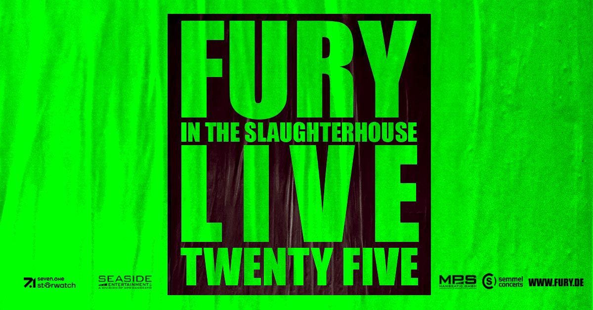 Fury in the Slaughterhouse \u2013 FURY LIVE TWENTY FIVE | Seeb\u00fchne Bremen 2025