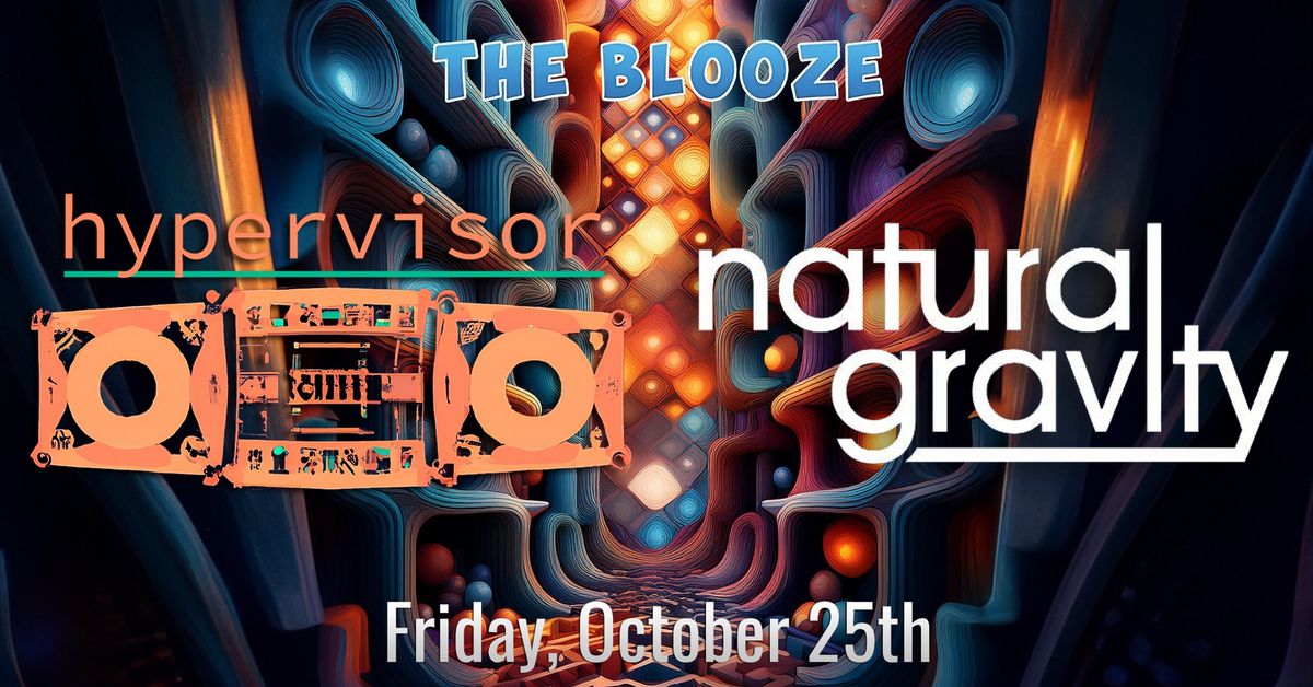 Hypervisor and Natural Gravity at The Blooze