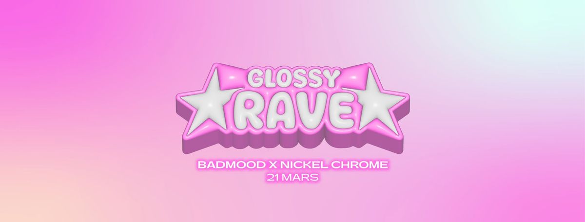 Glossy Rave #2 - Badmood X Nickel Chrome