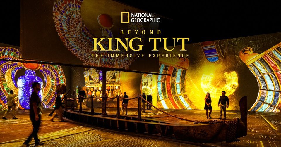 National Geographic - Beyond King Tut: The Immersive Experience