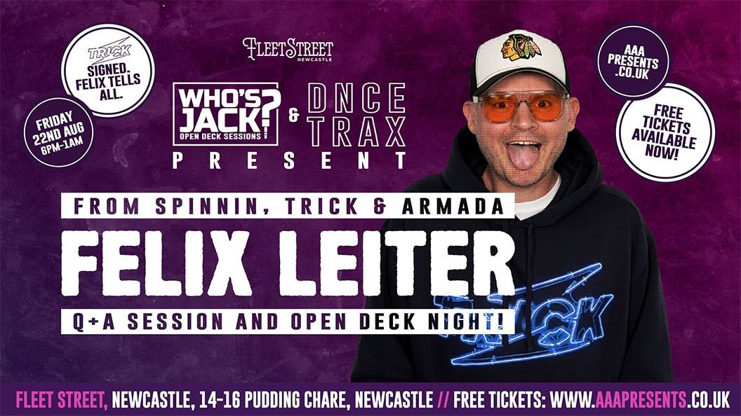 WHO'S JACK? 005 \/\/ PRESENTS FELIX LEITER Q&amp;A &amp; OPEN DECK