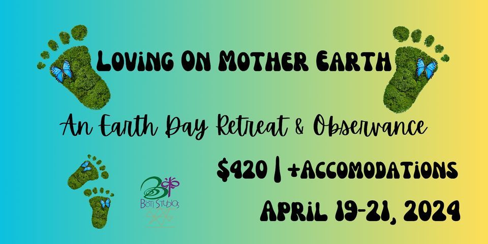 Loving On Mother Earth | An Earth Day Retreat