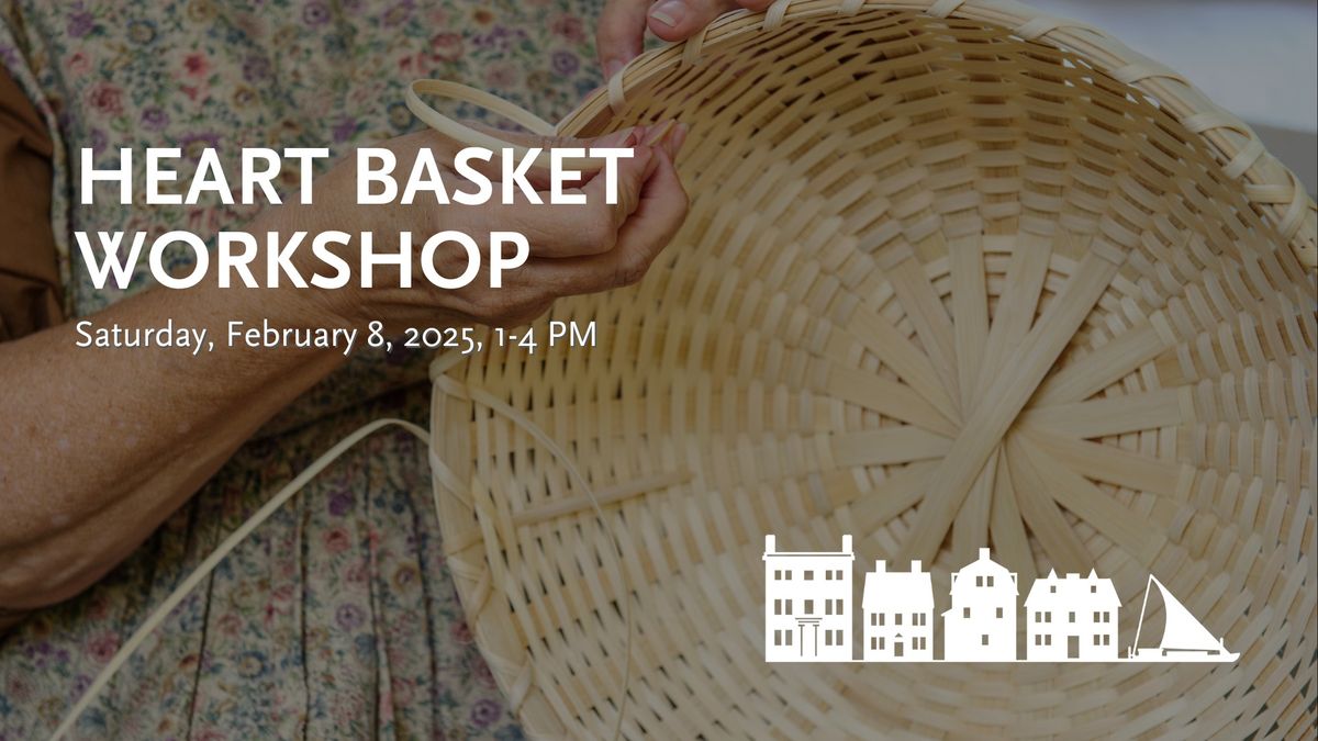 Heart Basket Workshop