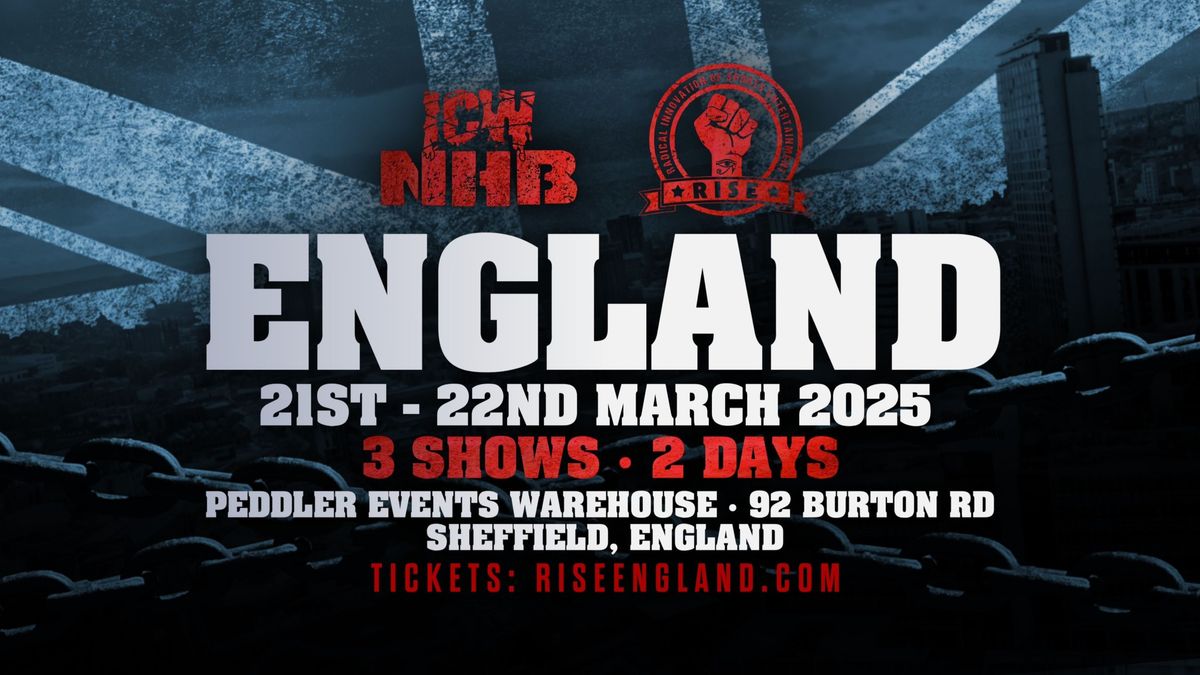 ICW NHB x RISE - 3 SHOW in 2 DAY - PEDDLER EVENTS WAREHOUSE - SHEFFIELD ENGLAND - 22nd MARCH 2025 