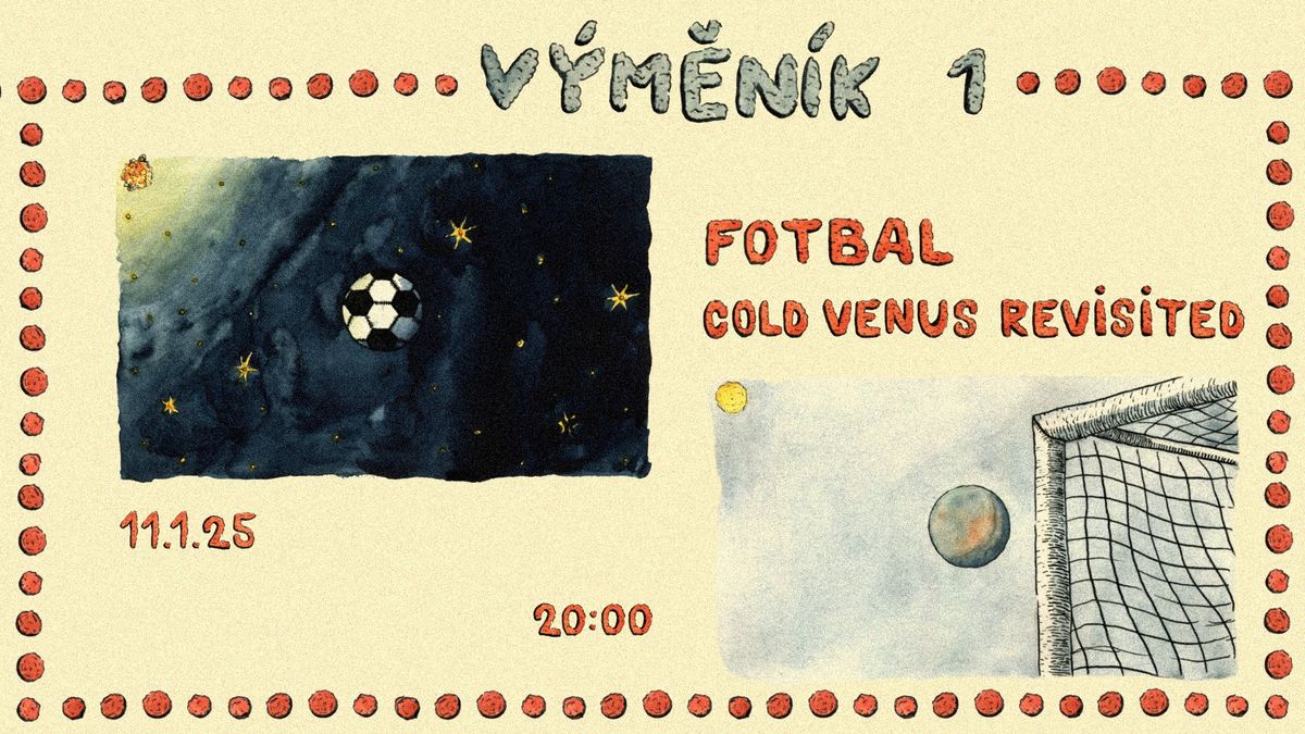 COLD VENUS REVISITED + FOTBAL \/ KONCERT