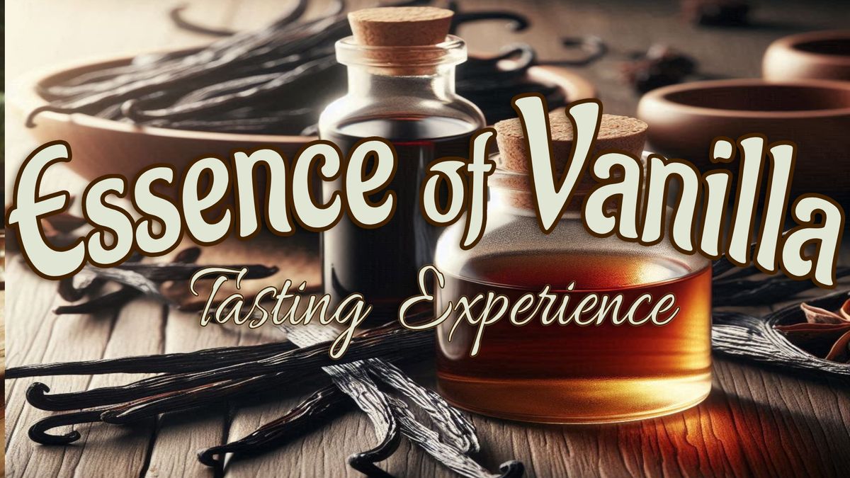 "Essence of Vanilla" Tasting Event