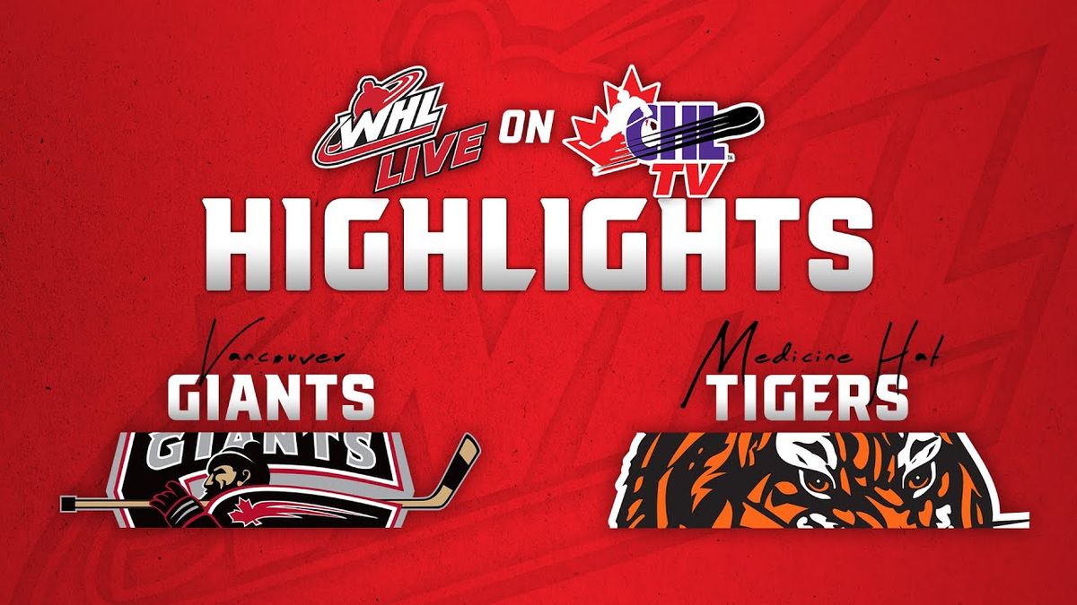 Vancouver Giants vs. Medicine Hat Tigers