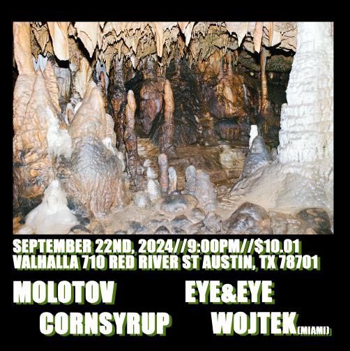 Sunday Sept 22 Cornsyrup, Wojtek, Molotov, Eye&Eye 