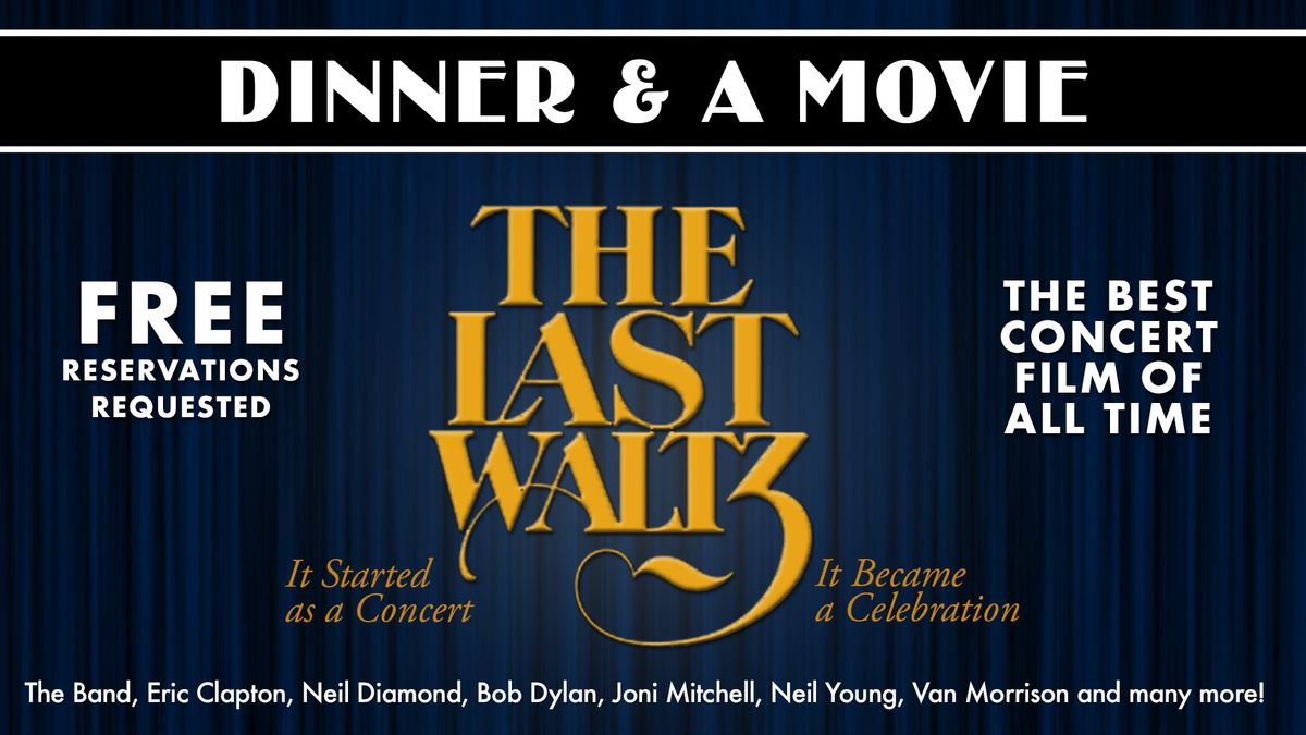 Dinner & A Movie: The Last Waltz