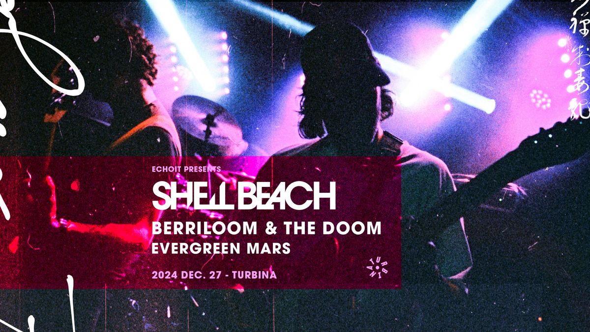 Shell Beach, Berriloom and the Doom, Evergreen Mars | Turbina