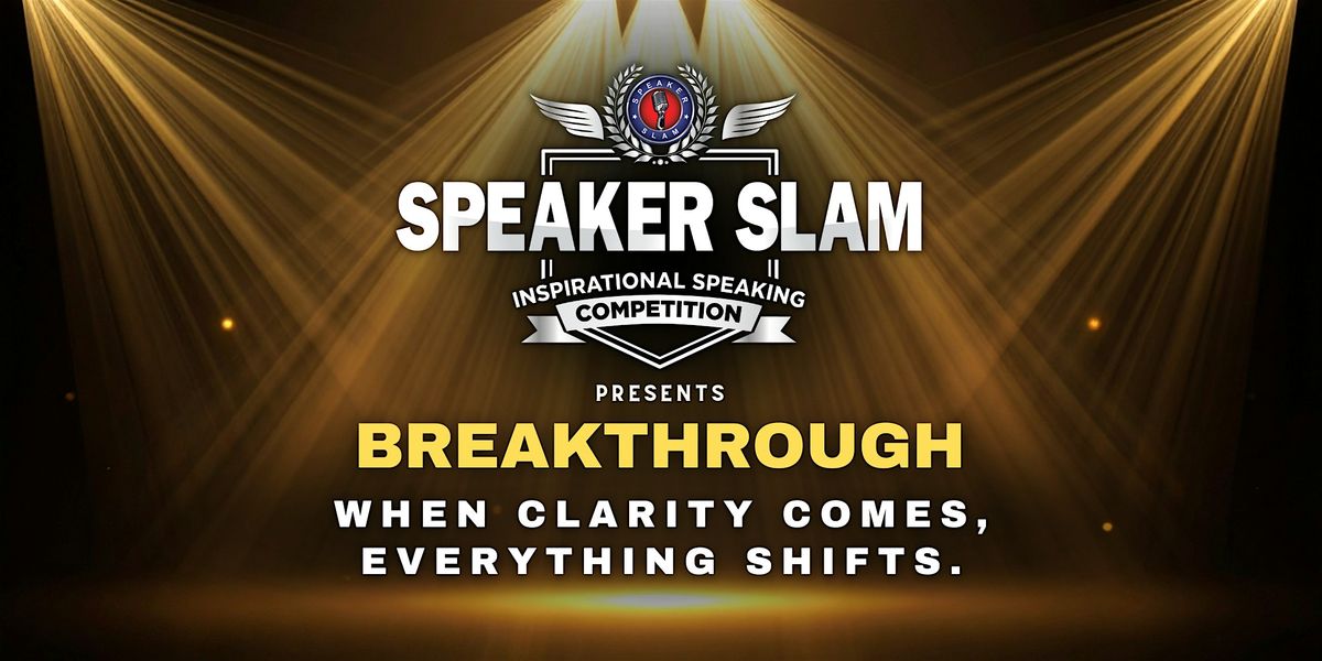 Breakthrough | Speaker Slam: Inspirational Speaking Competition