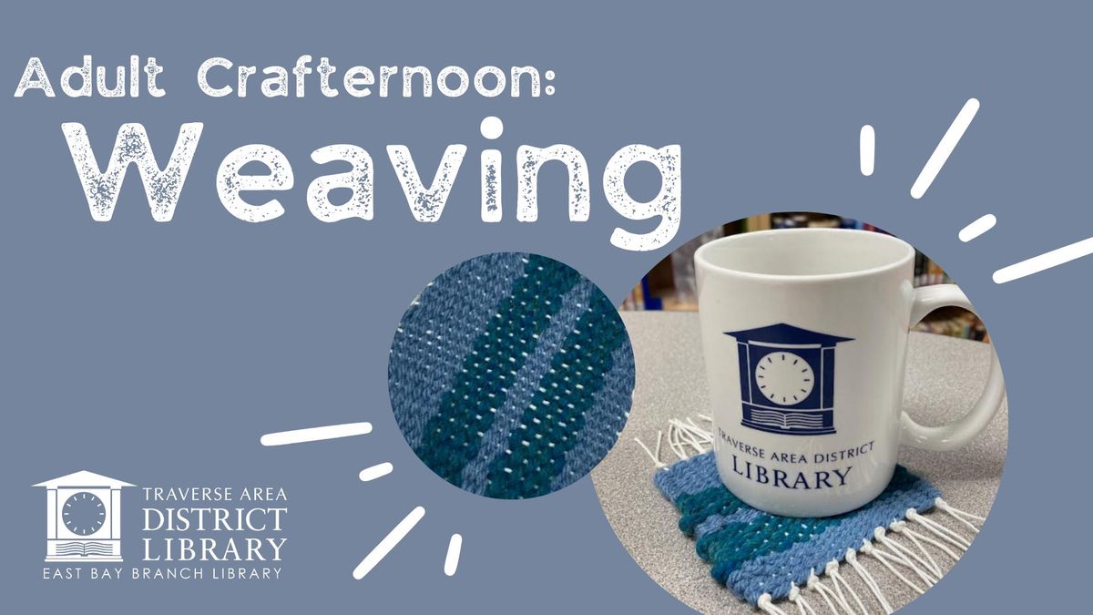 Adult Crafternoon: Weaving