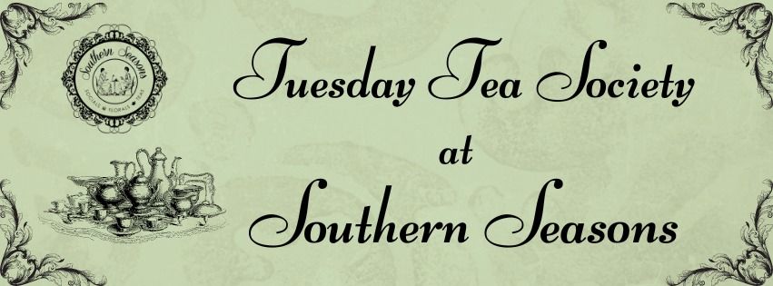 Tuesday Tea Society at Southern Seasons