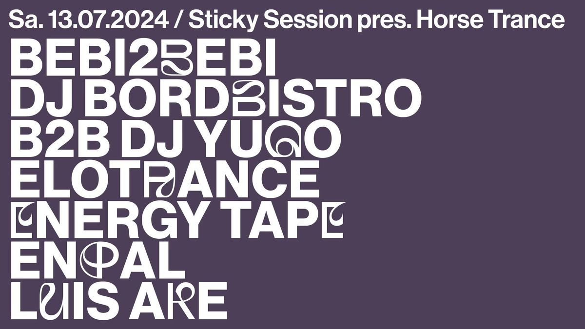 Sticky Session pres. Horse Trance with Bebi2Bebi, EloTrance, ENPAL, Luis Ale & more 