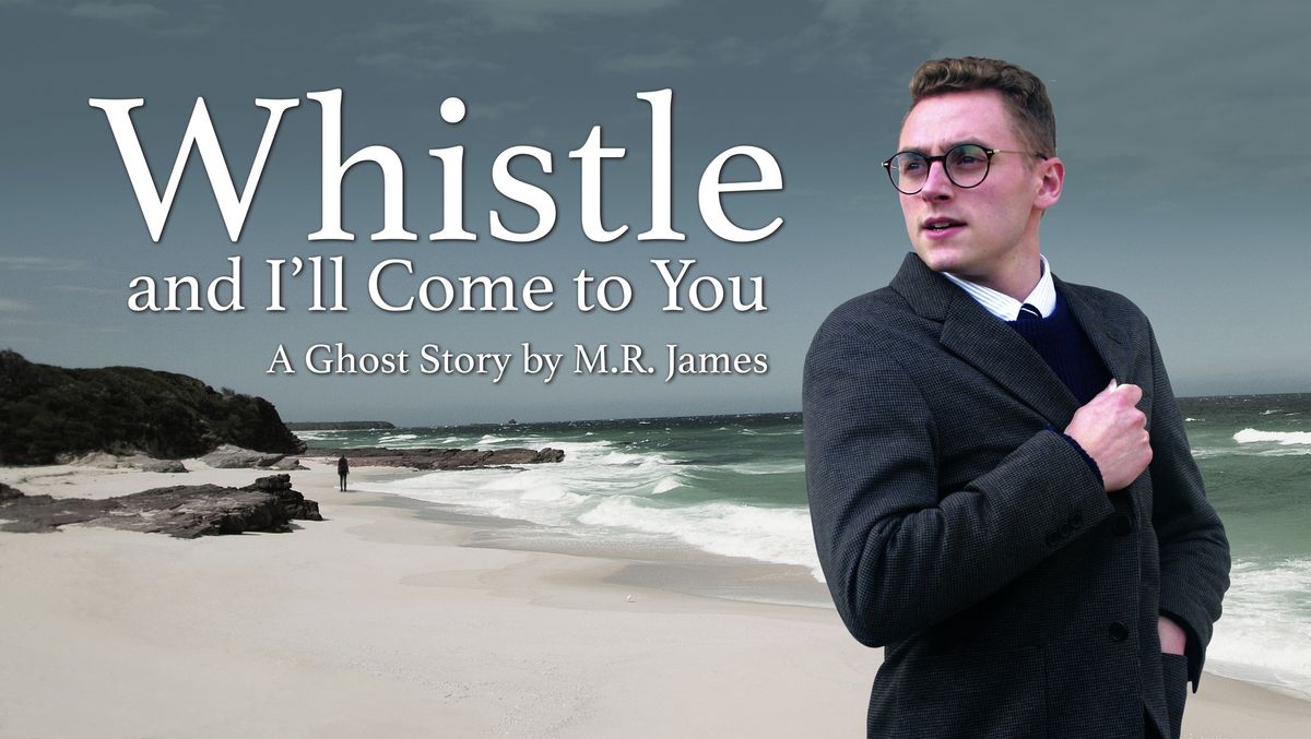 M.R. James Ghost Stories: Whistle and I'll Come to You