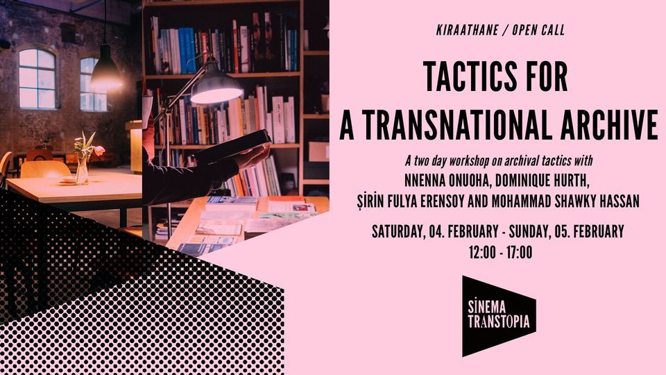 Workshop KIRAATHANE: Tactics for a Transnational Archive | S\u0130NEMA TRANSTOPIA