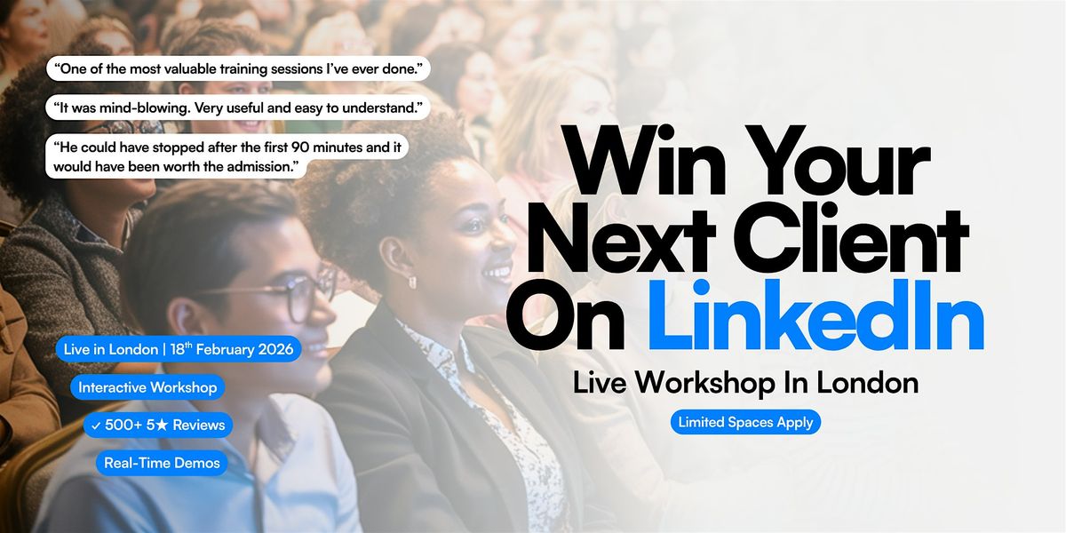 WIN Your Next Client on LinkedIn - Live Workshop in London