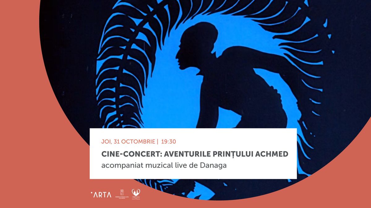 Cine-concert: Aventurile prin\u021bului Achmed & DJ-set Danaga [Ziua ARTA]