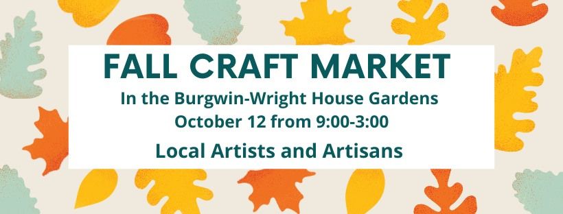 Fall Craft Market At the Burgwin-Wright House 