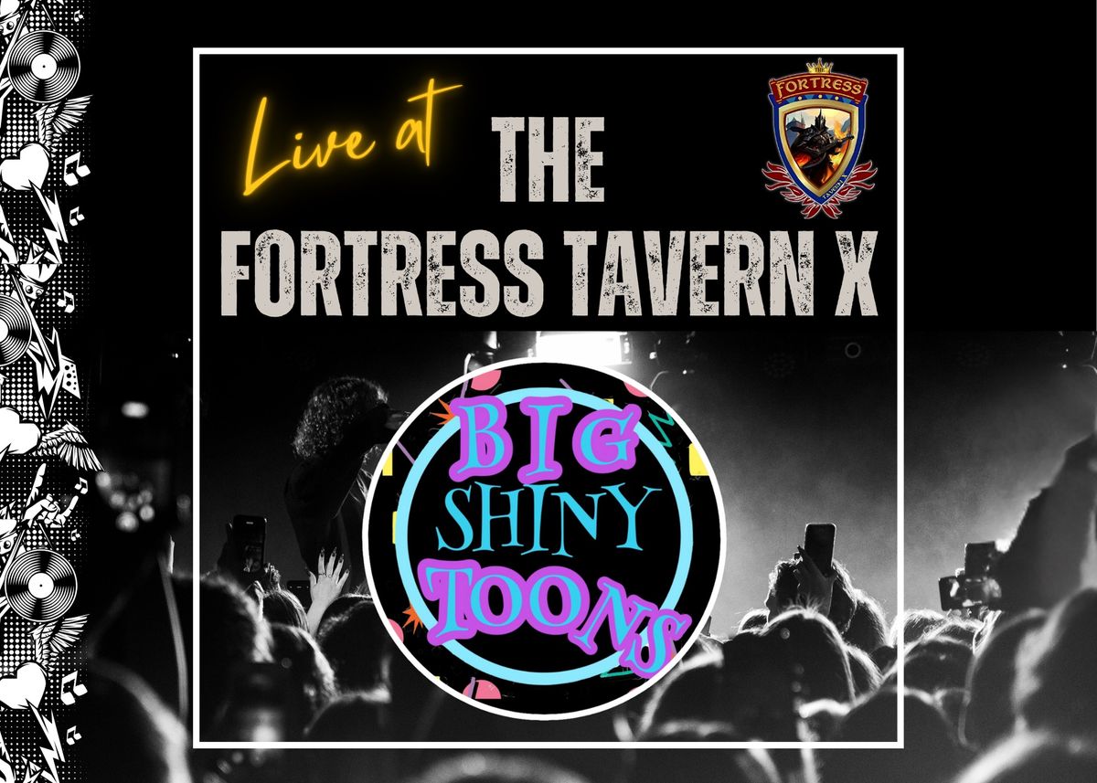 Big Shiny Toons - Live at The Fortress Tavern X