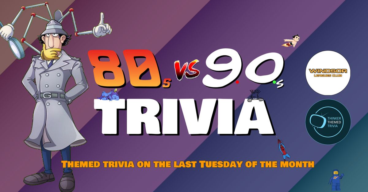 80s vs 90s Trivia - Windsor Leagues Club