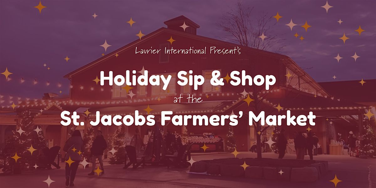 Holiday Sip & Shop at St. Jacobs Farmers' Market