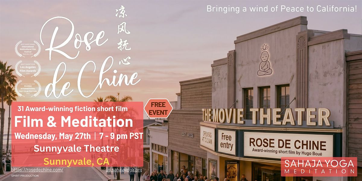 Sunnyvale:: award-winning Rose de Chine French Film Screening & Meditation
