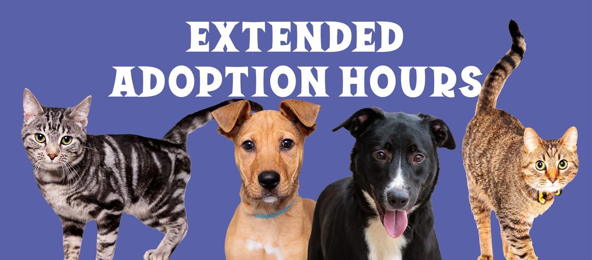 Extended Adoption Hours!