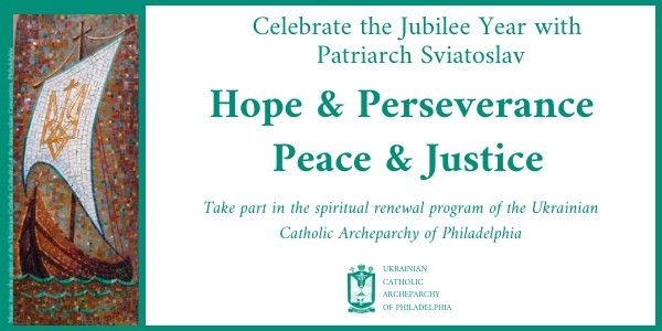 Celebrate the Jubilee Year with Patriarch Sviatoslav in Philadelphia