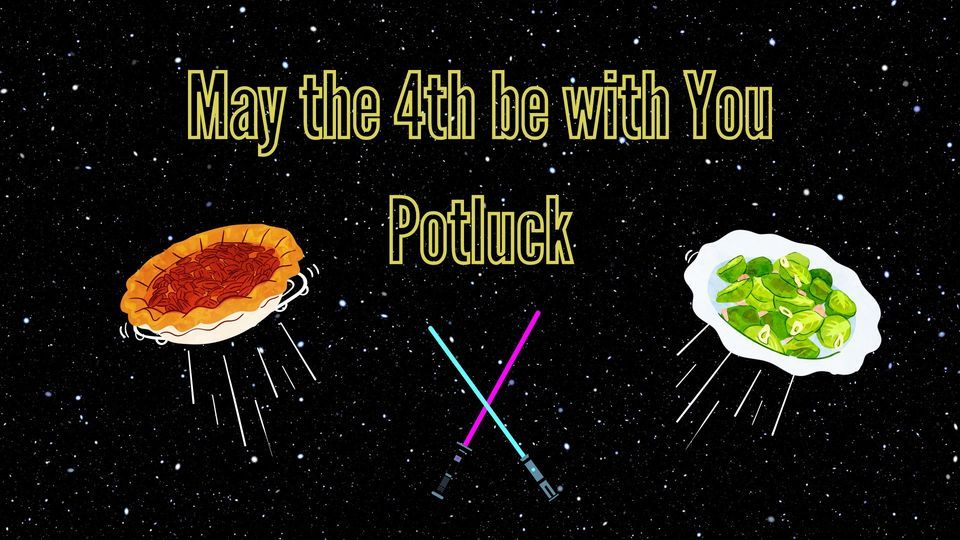 May the 4th be with You Potluck