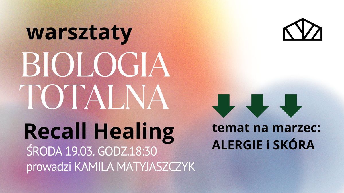 Biologia Totalna \/ Recall Healing - warsztaty 