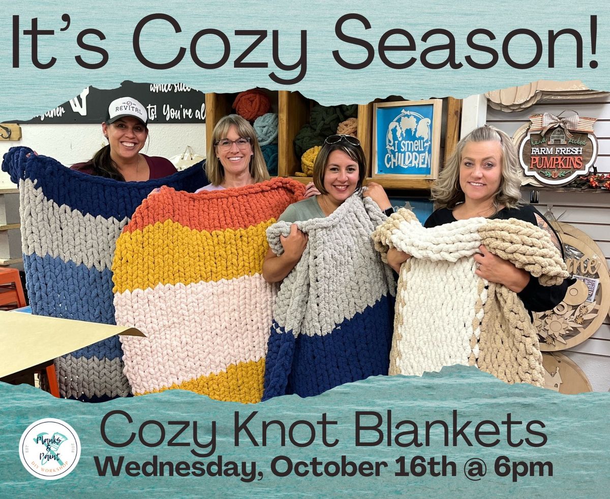 Cozy Knot Blankets - 10\/16\/24 @ 6pm