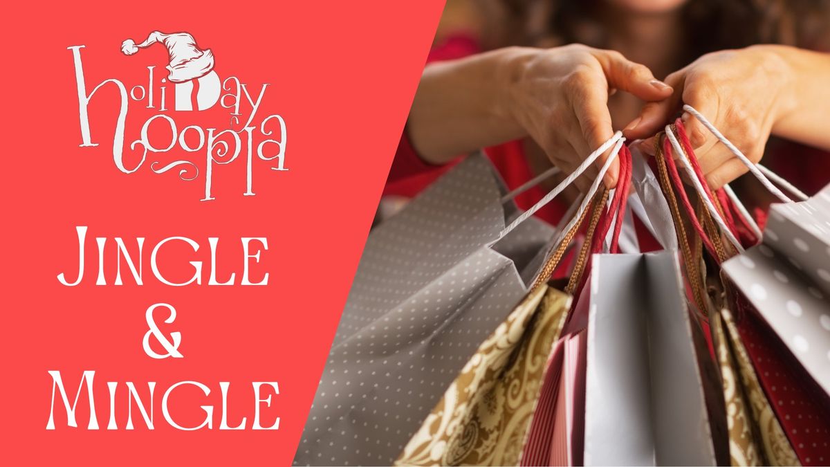 Jingle & Mingle- A Holiday Hoopla Event