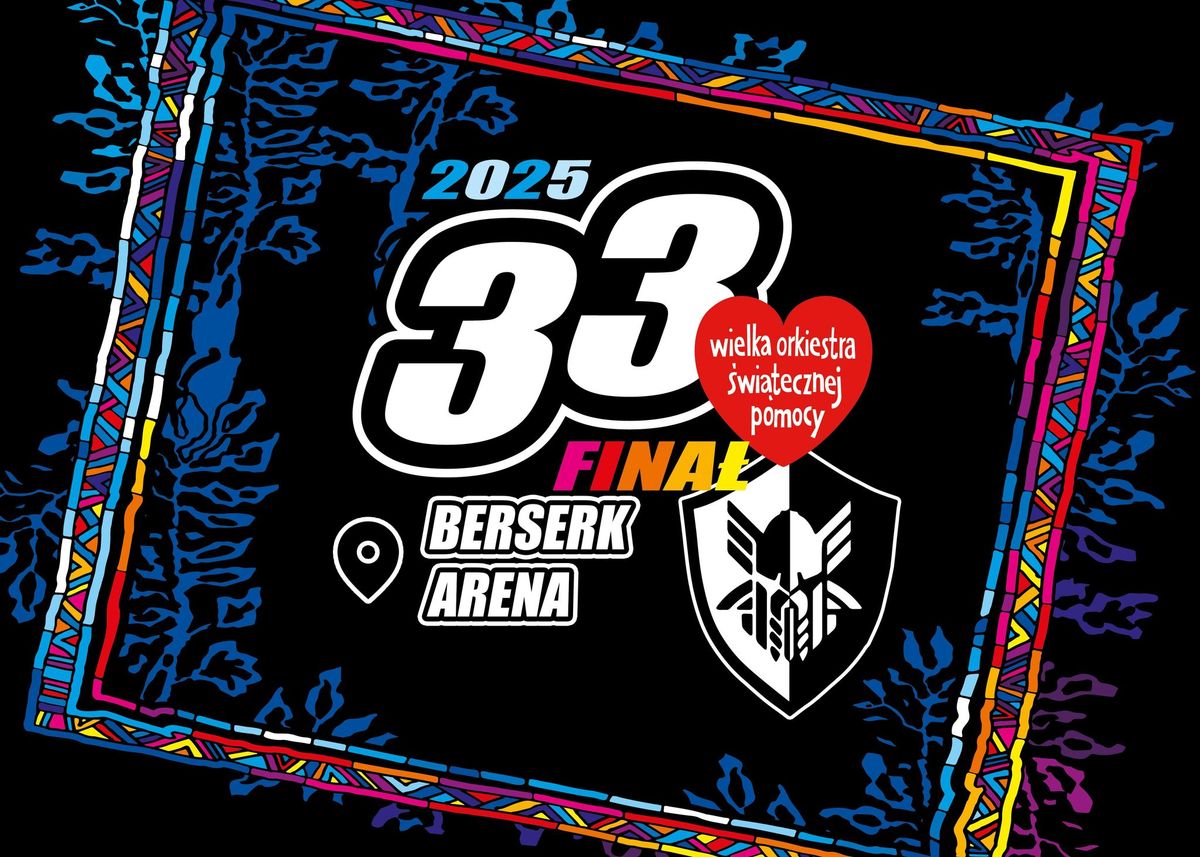 Berserk Arena (sobota 25.01) - 33 Fina\u0142 WO\u015aP gramy charytatywnie!