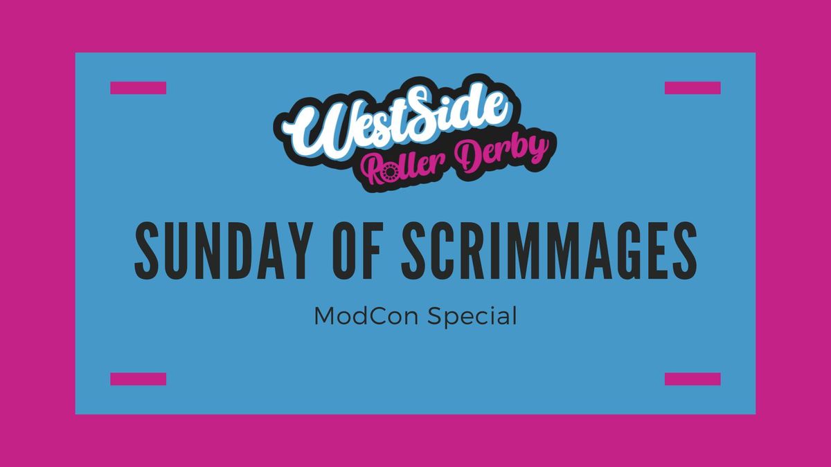 Sunday of Scrimmages - ModCon special