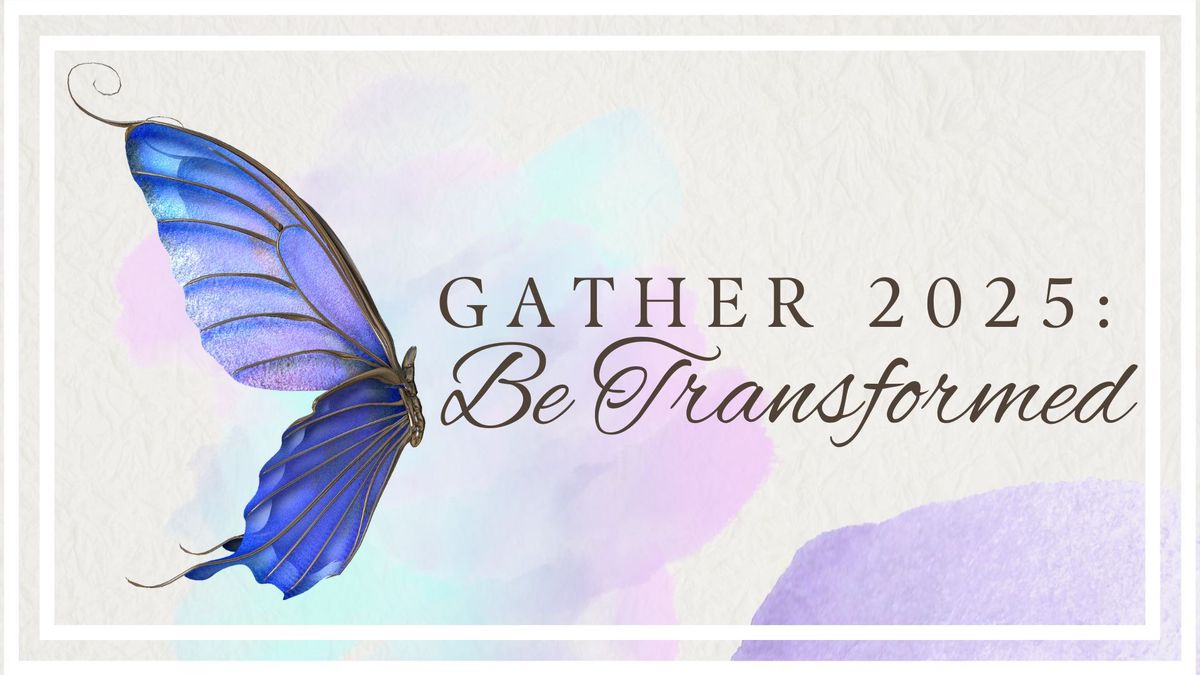 Gather 2025: Be Transformed