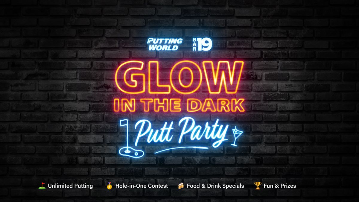 Glow N The Dark Putt Party 