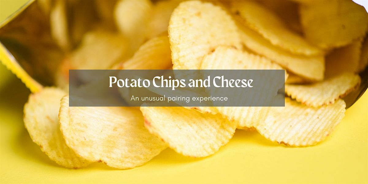Unusual Pairing: Potato Chips and Cheese