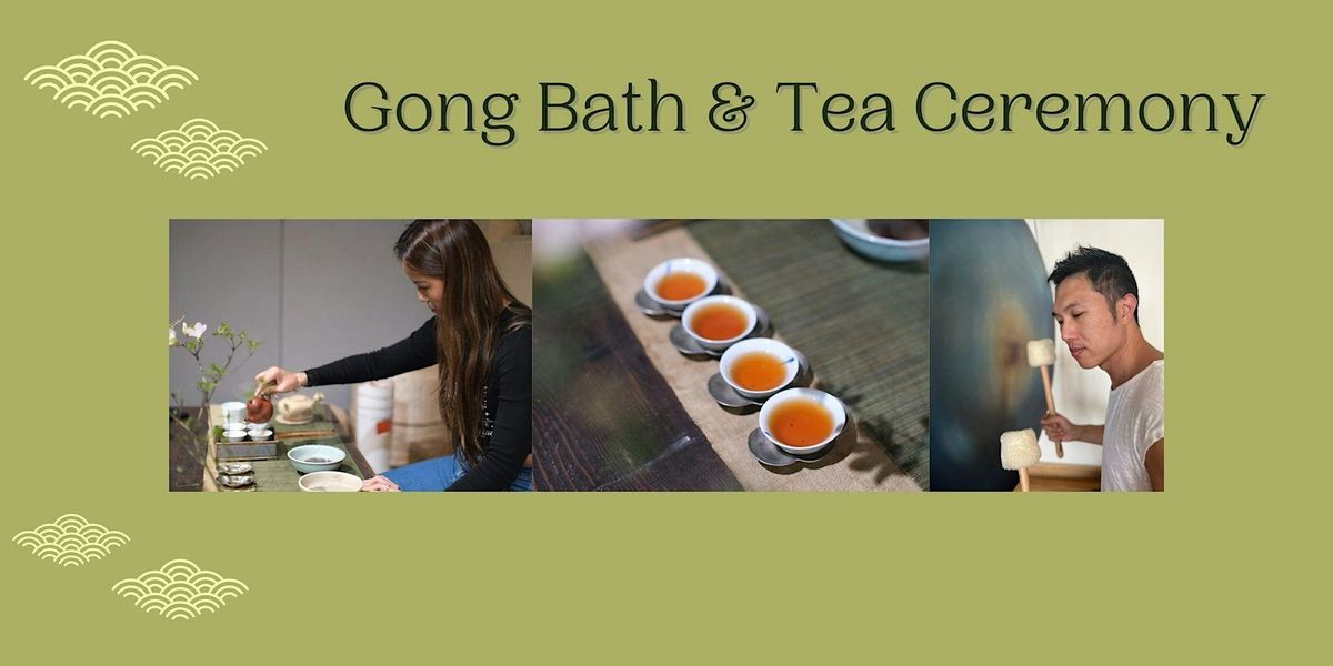 Gong Bath & Tea Ceremony