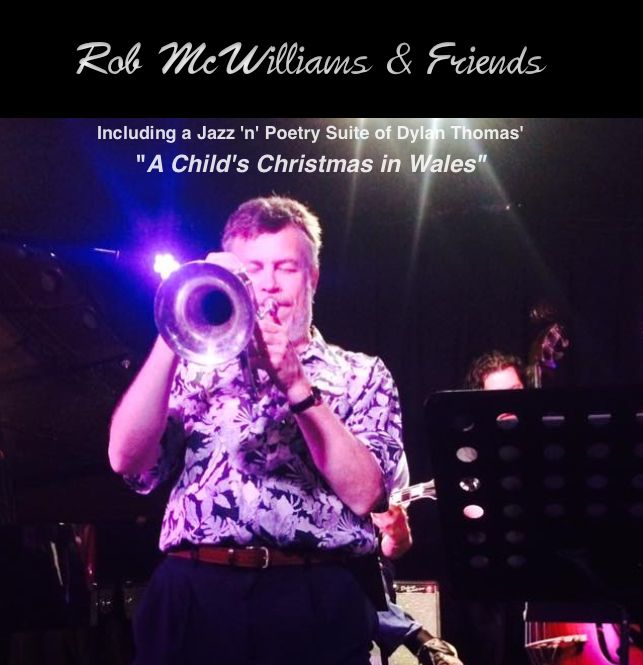 Rob McWilliams & Friends - Including Dylan Thomas\u2019 \u201cA Child\u2019s Xmas in Wales\u201d