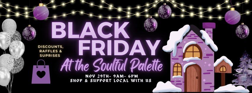 Black Friday at The Soulful Palette 