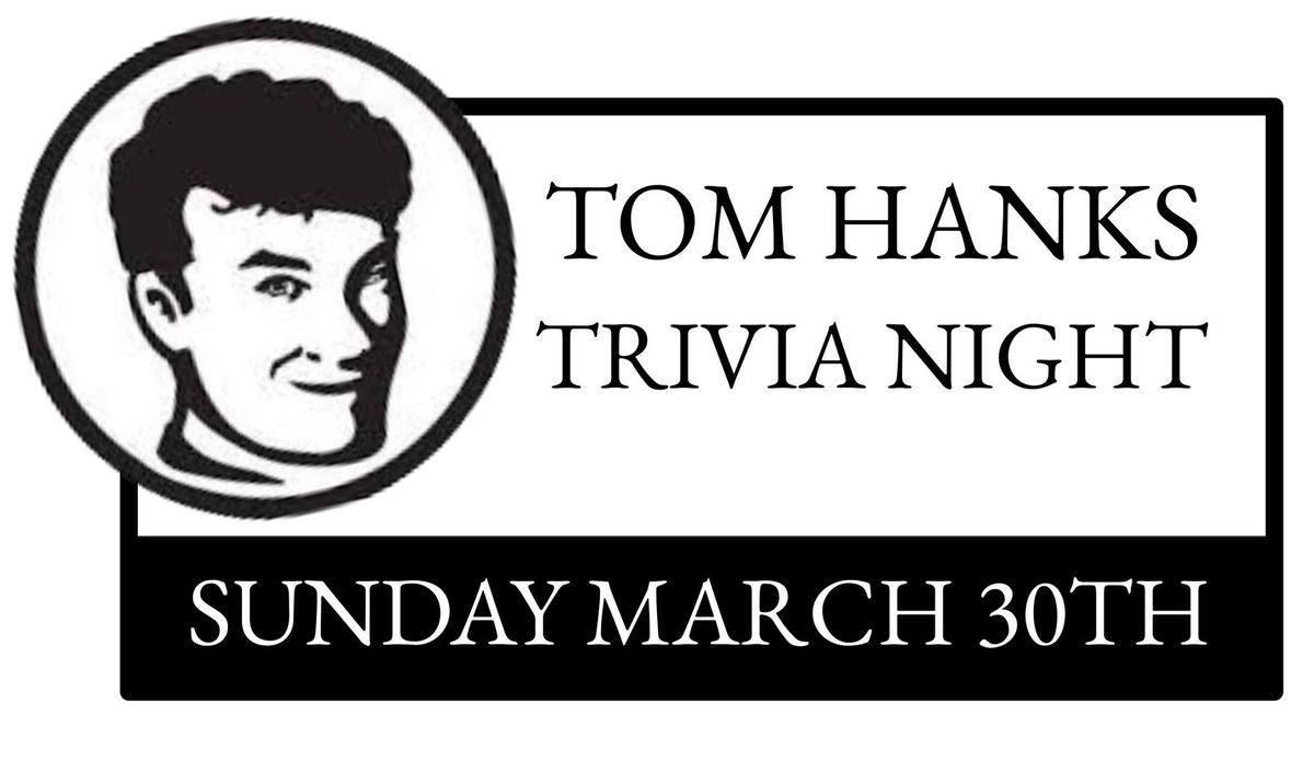 TOM HANKS TRIVIA!