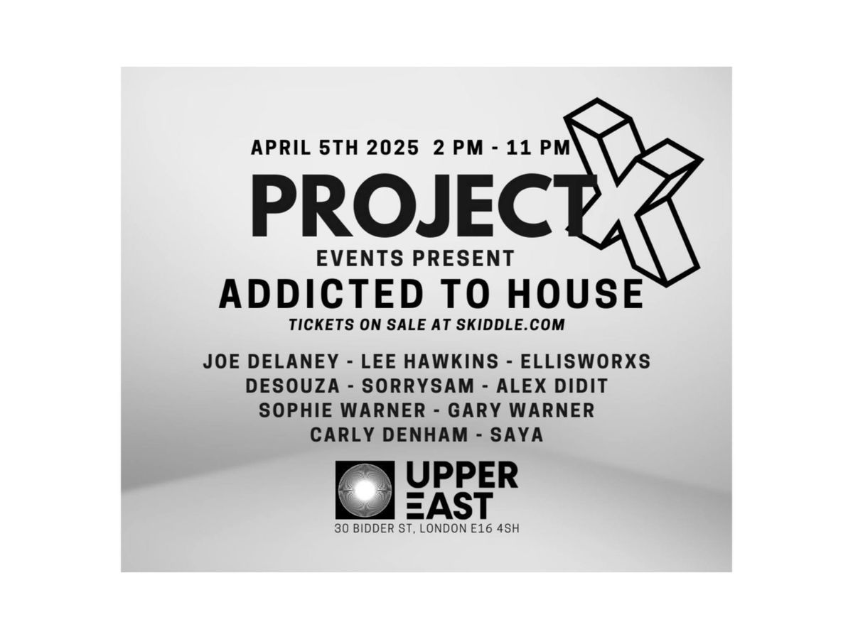 Project X Events Present Addicted to House 