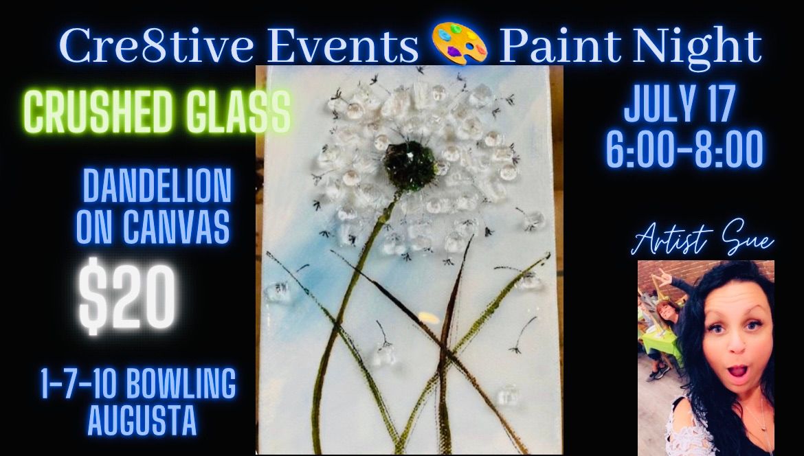 $20 Paint Night - Crushed Glass Dandelion @ 1-7-10 Bowling Augusta  