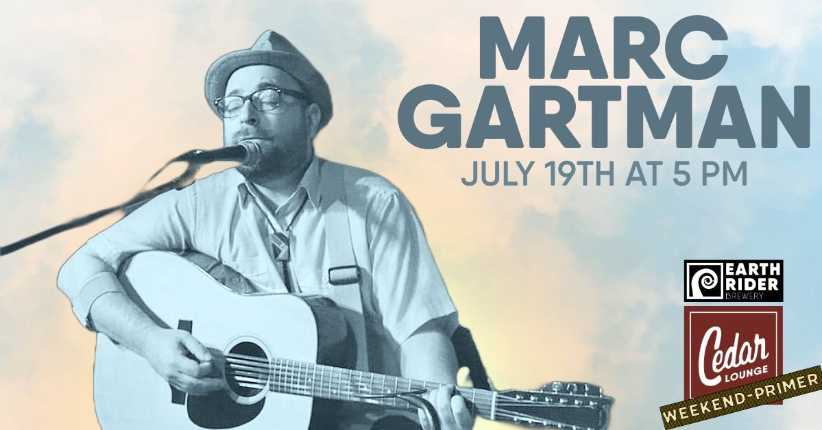 Marc Gartman | Weekend Primer | Friday | 5pm | July 19th