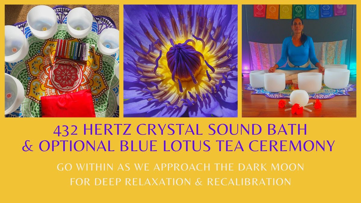 Blue Lotus Tea Ceremony & 432 hertz Crystal Sound Bath -Riverside