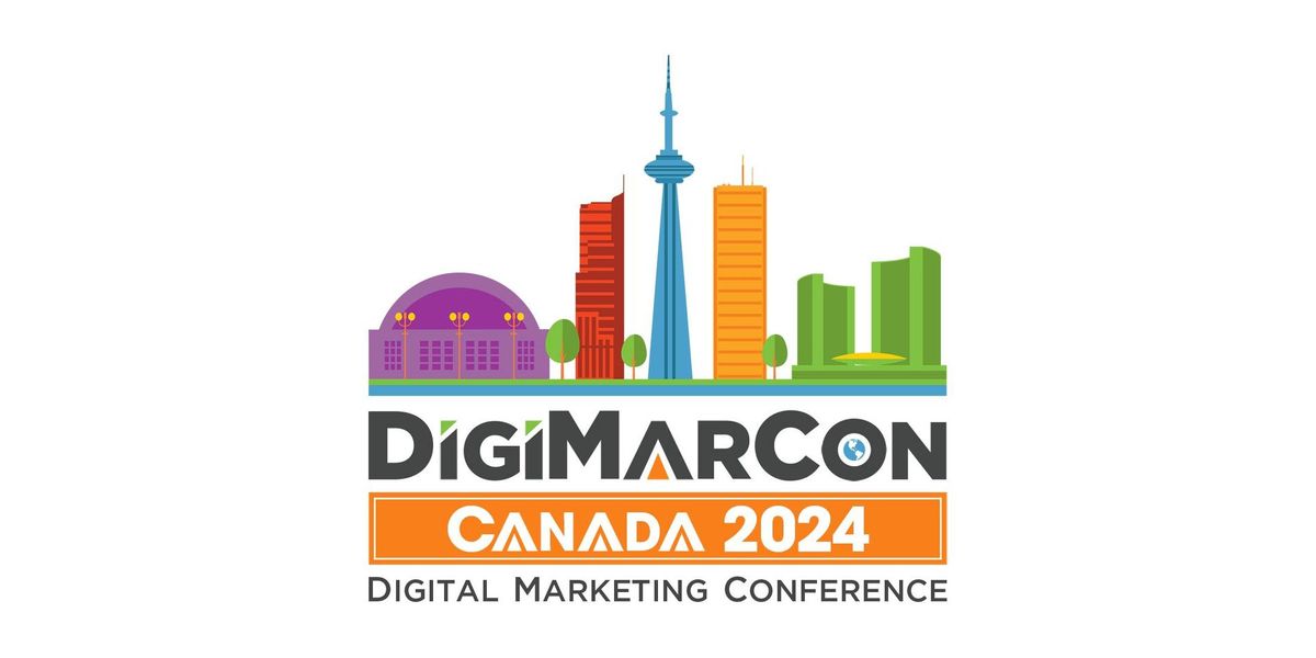 DigiMarCon Canada 2024 - Digital Marketing, Media and Advertising Conference & Exhibition