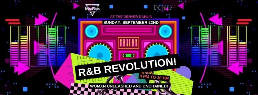 R&B Revolution! Queer Womxn Unleashed and Unchained!